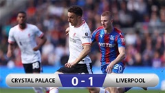 Kết quả Crystal Palace 0-1 Liverpool: Xây chắc ngôi đầu bảng